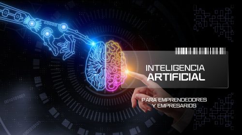 Inteligencia Artificial – lo básico que tienes que saber como emprendedor o microempresario